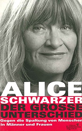 Der grosse Unterschied: Gegen die Spaltung von Menschen in Männer und Frauen - Schwarzer, Alice