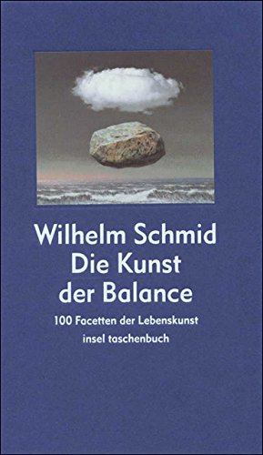 Die Kunst der Balance: 100 Facetten der Lebenskunst - Schmid, Wilhelm