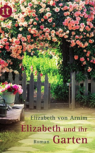 Elizabeth und ihr Garten: Roman (insel taschenbuch) - Arnim, Elizabeth von