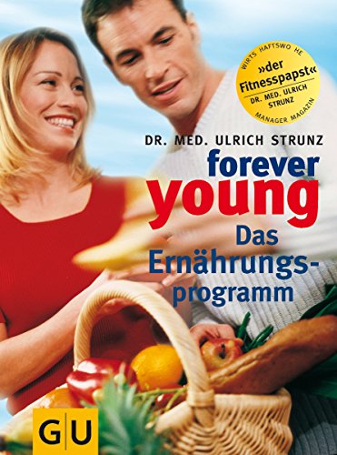 Forever young, Das Ernährungsprogramm (GU Altproduktion KGSPF) - Strunz, Ulrich