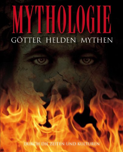 Mythologie - Götter - Helden - Mythen / Durch die Zeiten und Kulturen
