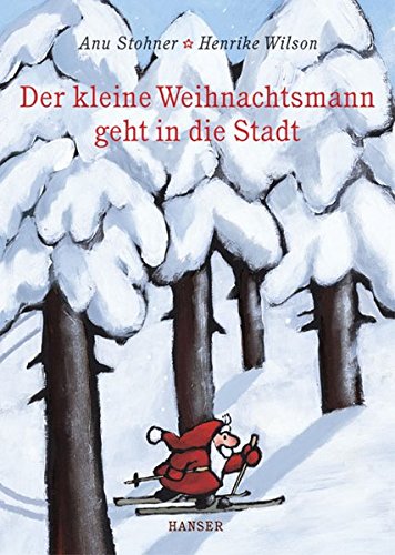 Der kleine Weihnachtsmann geht in die Stadt - Stohner, Anu und Henrike Wilson