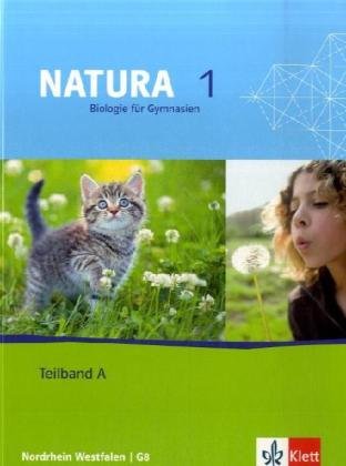 Natura - Biologie für Gymnasien in Nordrhein-Westfalen G8 / 5. Schuljahr - Teilband 1A - Haala, Gert, Günther Wichert und Dirk Zohren