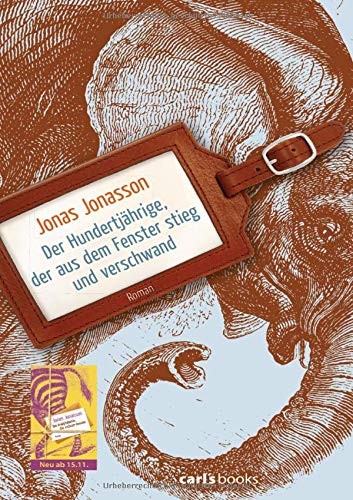 Der Hundertjährige, der aus dem Fenster stieg und verschwand : Roman. Jonas Jonasson. Aus dem Schwed. von Wibke Kuhn - Jonasson, Jonas und Wibke Kuhn