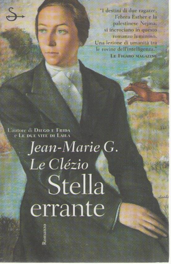 STELLA ERRANTE - JEAN-MARIE G. LE CLEZIO - Le Clézio, Jean-Marie Gustave