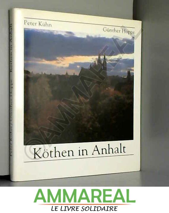 Köthen in Anhalt: Bilder einer Stadt und ihrer Geschichte (Livre en allemand) - Günther Hoppe
