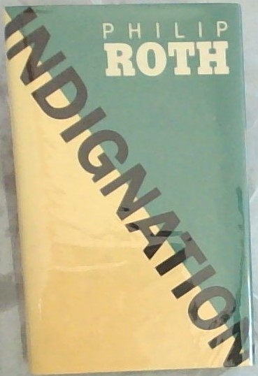 Indignation - Roth, Philip