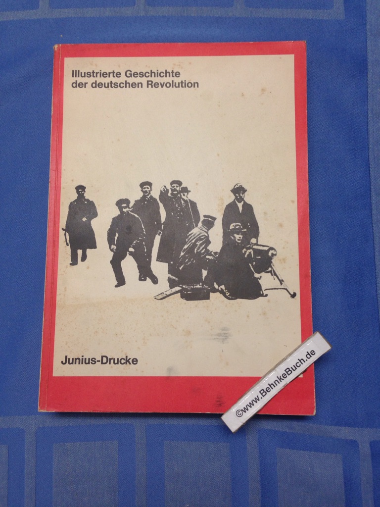 Illustrierte Geschichte der deutschen Revolution: 30*22,5 cm. OBroschur ...