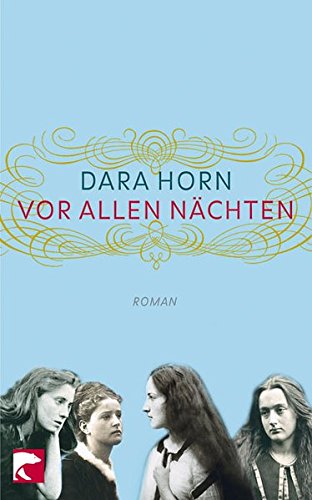 Vor allen Nächten : Roman. Dara Horn. Aus dem Engl. von Christiane Buchner und Martina Tichy / BvT ; 695 - Horn, Dara und Christiane Buchner