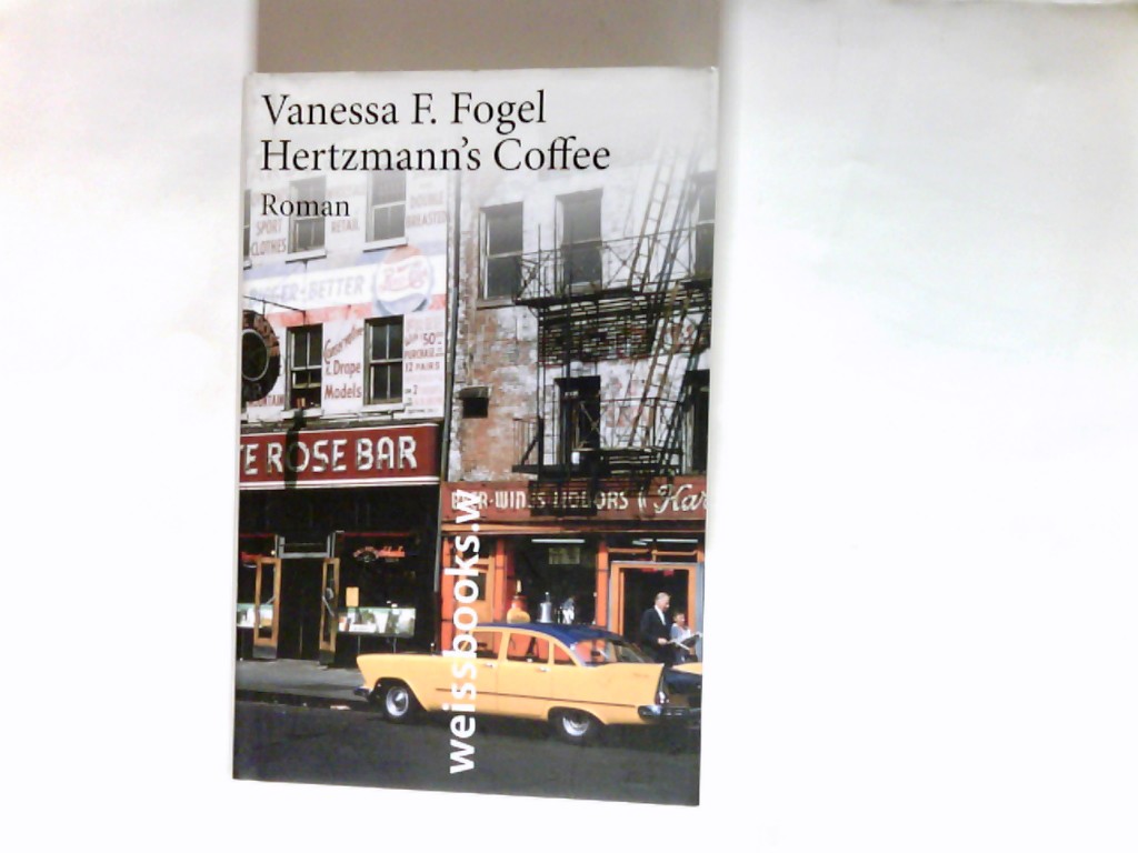 Hertzmann's Coffee : Roman. Aus dem Amerikan. von Eva Bonné - Fogel, Vanessa F. und Eva Bonné