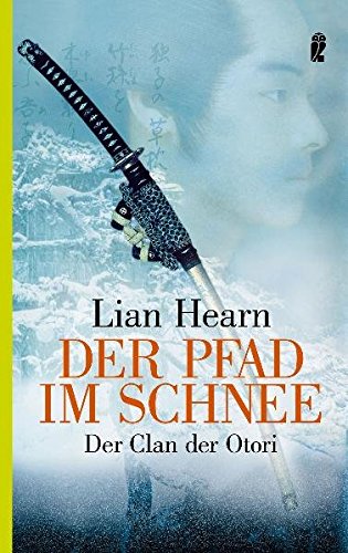Der Clan der Otori; Teil: Buch 2., Der Pfad im Schnee. aus dem Engl. von Irmela Brender / Ullstein ; 26323 - Hearn, Lian: