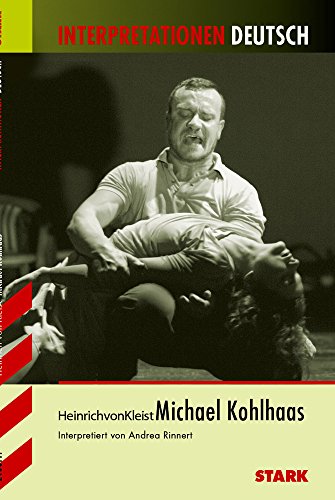 Interpretationshilfe Deutsch; Teil: Heinrich von Kleist, Michael Kohlhaas. interpretiert von Andrea Rinnert - Kleist, Heinrich Von