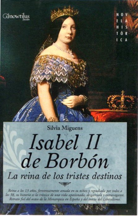 Isabel II, la Reina de los Tristes Destinos . - Miguens Narvaiz, Silvia