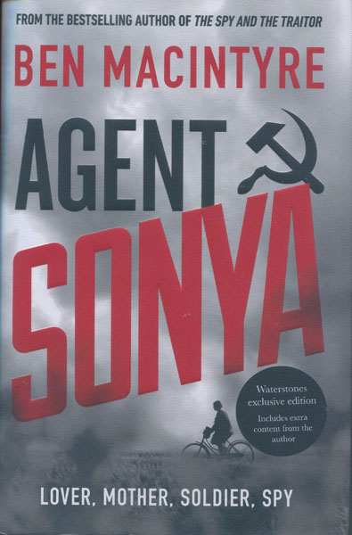 AGENT SONYA. LOVER, MOTHER, SOLDIER, SPY by MACINTYRE, BEN: (2020