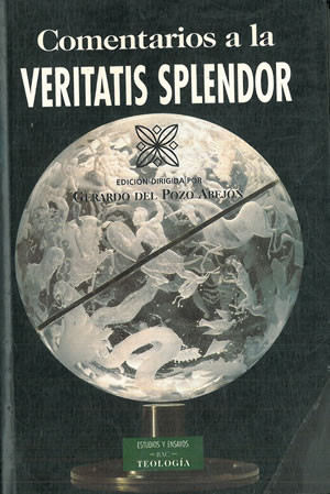 COMENTARIOS A LA VERITATIS SPLENDOR. - VV. AA. POZO ABEJÓN, Gerardo del (director de la edición).