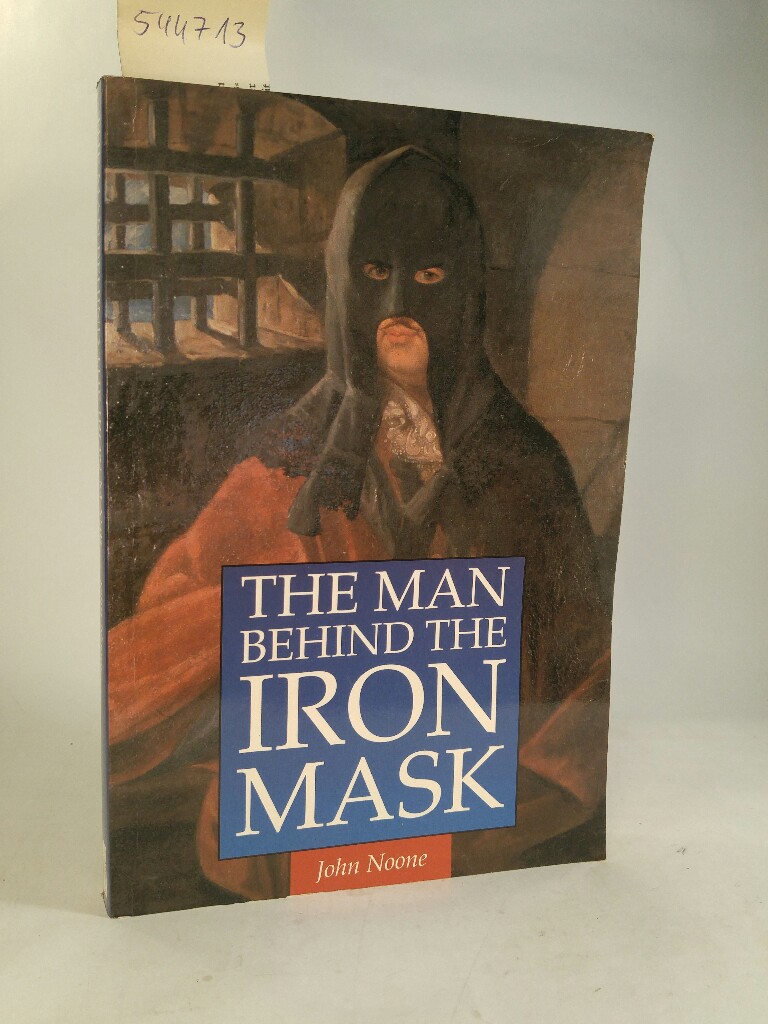 Man Behind the Iron Mask A True Story - Noone, John