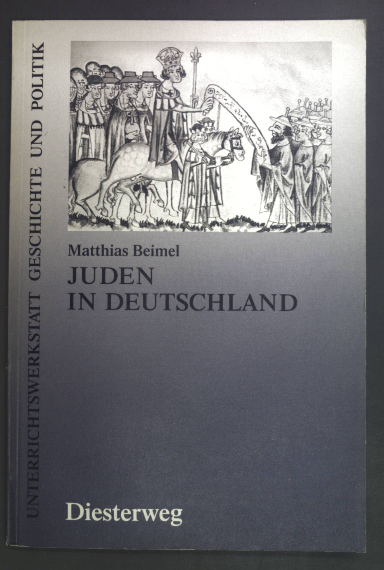 Juden in Deutschland. Unterrichtswerkstatt Geschichte und Politik. - Beimel, Matthias