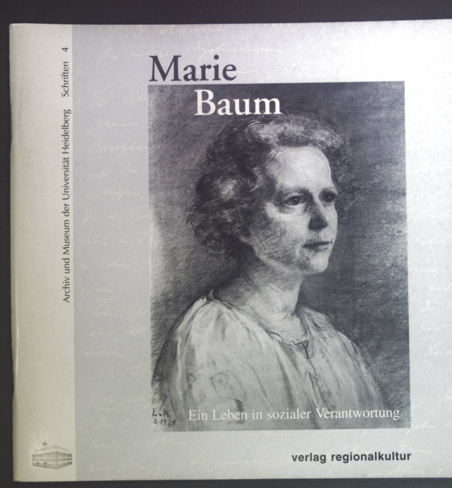 Marie Baum : ein Leben in sozialer Verantwortung ; Katalog zur Ausstellung im Universitätsmuseum Heidelberg, 19. Oktober 2000 - 20. Januar 2001. Universitätsarchiv Heidelberg: Schriften ; 4 - Schaffrodt, Petra
