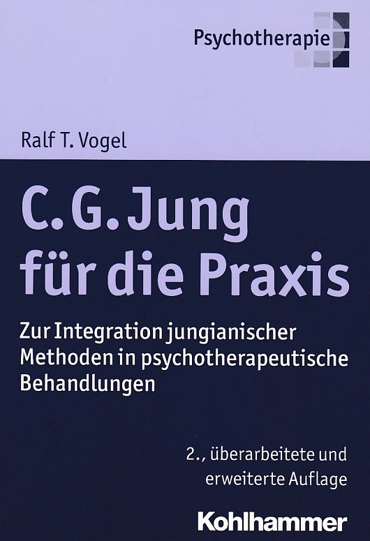 C. G. Jung für die Praxis : zur Integration jungianischer Methoden in psychotherapeutische Behandlungen. Psychotherapie. - Vogel, Ralf T.