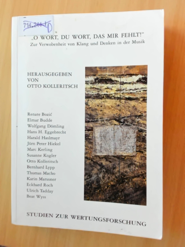 O Wort, Du Wort, Das Meer mir Fehlt! Zur Verwobenheit von Klang und Denken in der Musik - Kolleritsch (Hrsg.), Otto