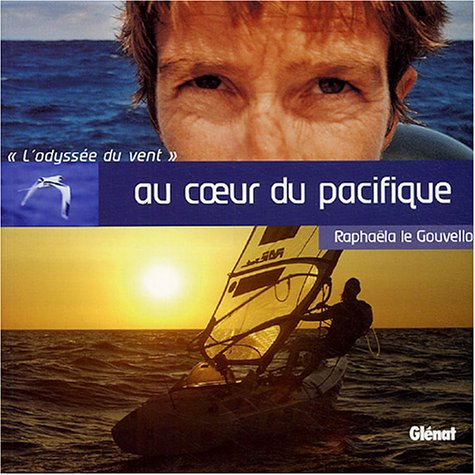 Au coeur du Pacifique : L'odyssée du vent - Gouvello Raphaëla Le