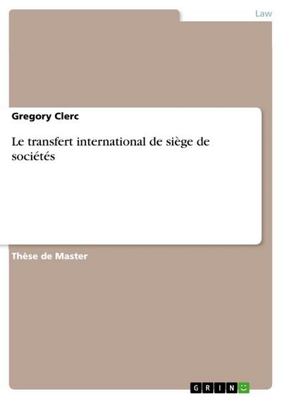 Le transfert international de siège de sociétés - Gregory Clerc