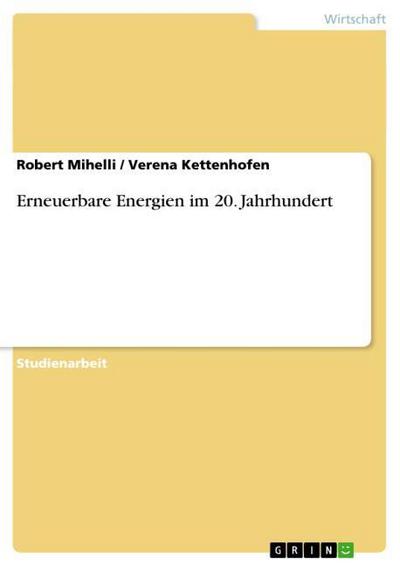 Erneuerbare Energien im 20. Jahrhundert - Verena Kettenhofen