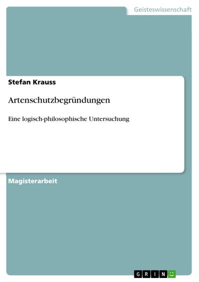 Artenschutzbegründungen : Eine logisch-philosophische Untersuchung - Stefan Krauss