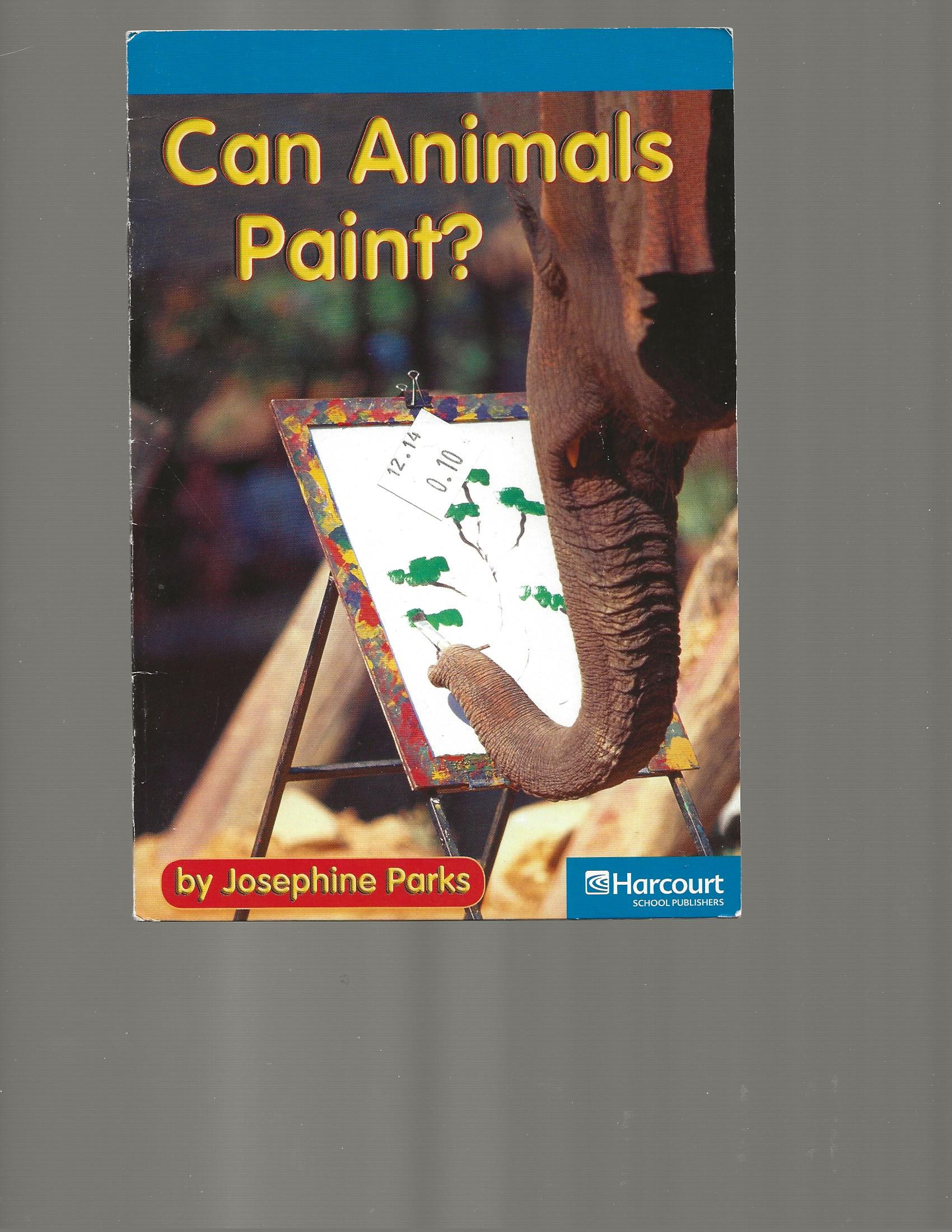 Can Animals Paint?, On-level Reader Grade 1: Harcourt School Publishers Storytown (Rdg Prgm 08/09/10 Wt) - Josephine Parks