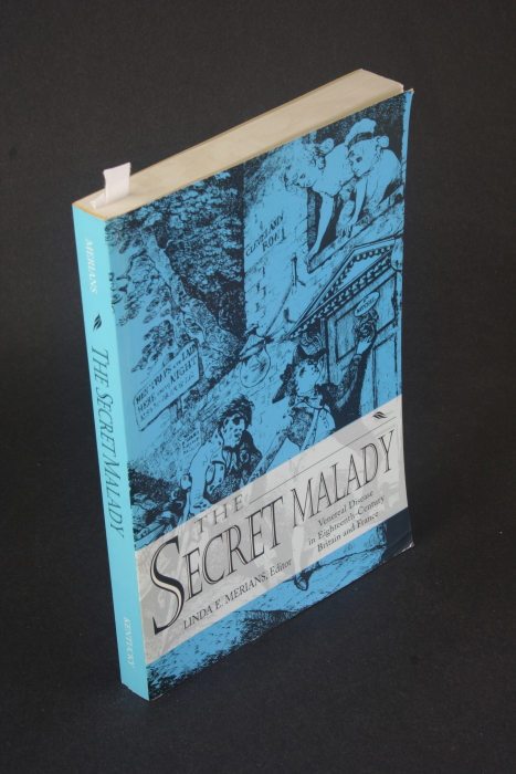 The secret malady: venereal disease in eighteenth-century Britain and France. - Merians, Linda E.