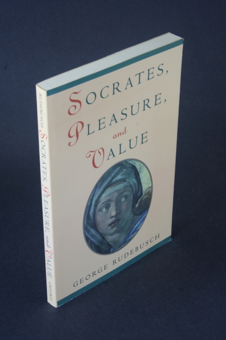 Socrates, pleasure and value. - Rudebusch, George