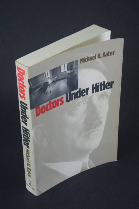 Doctors under Hitler. - Kater, Michael H., 1937-