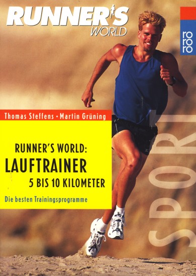 Runner s World ~ Lauftrainer 5 bis 10 Kilometer - Die besten Trainings-Programme. - Steffens, Thomas ; Grüning, Martin