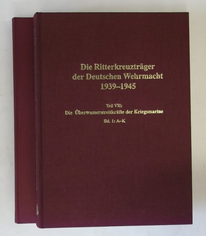 Die Ritterkreuzträger der Überwasserstreitkräfte der Kriegsmarine. 2 Bände. Mit zahlr. Abb. - Dörr, Manfred