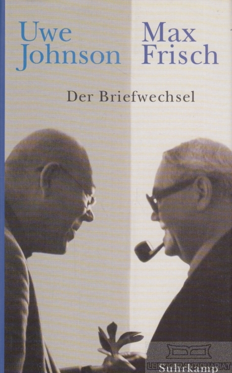 Der Briefwechsel 1964-1983 - Johnson, Uwe / Frisch, Max