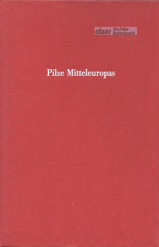 Pilze Mitteleuropas. Speise- und Giftpilze - Hans Haas