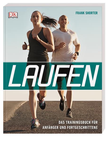 Laufen. Das Trainingsbuch für Anfänger und Fortgeschrittene. - Shorter, Frank