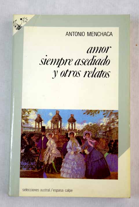 Amor siempre asediado y otros relatos - Menchaca, Antonio