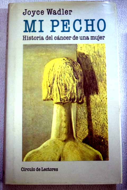 Mi pecho: historia del cáncer de una mujer - Wadler, Joyce