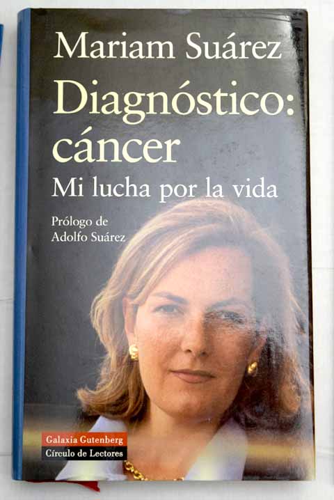 Diagnóstico: cáncer: mi lucha por la vida - Suárez, Mariam