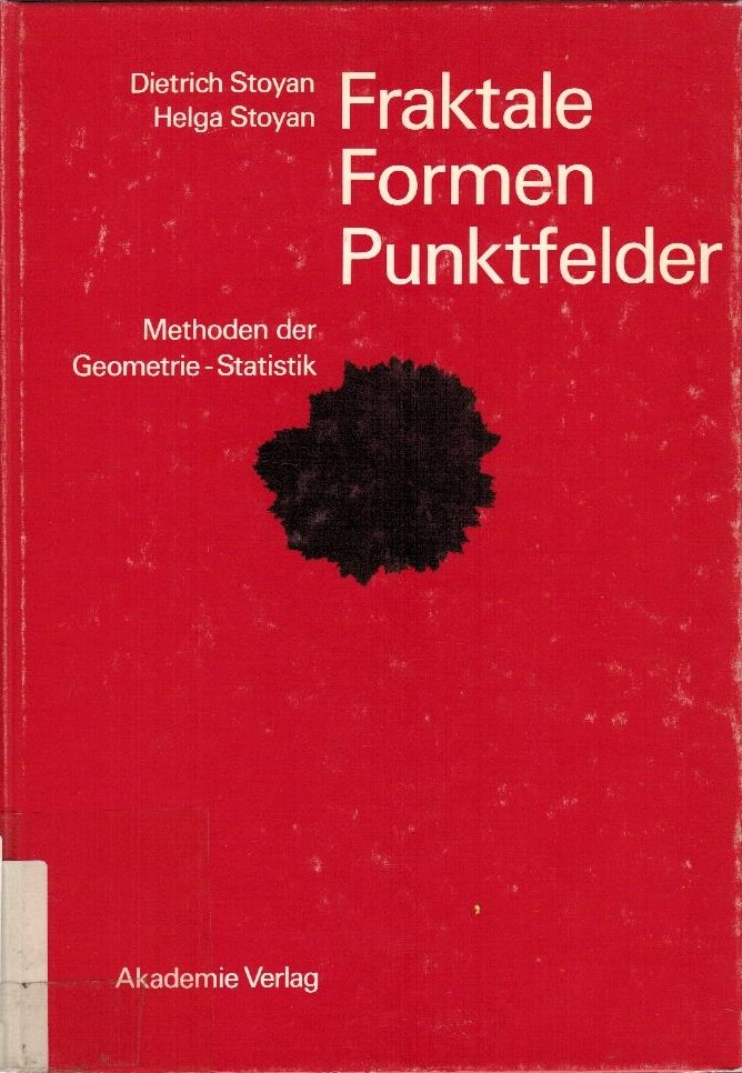 Fraktale - Formen - Punktfelder : Methoden der Geometrie-Statistik / Dietrich Stoyan ; Helga Stoyan - Stoyan, Dietrich und Helga Stoyan
