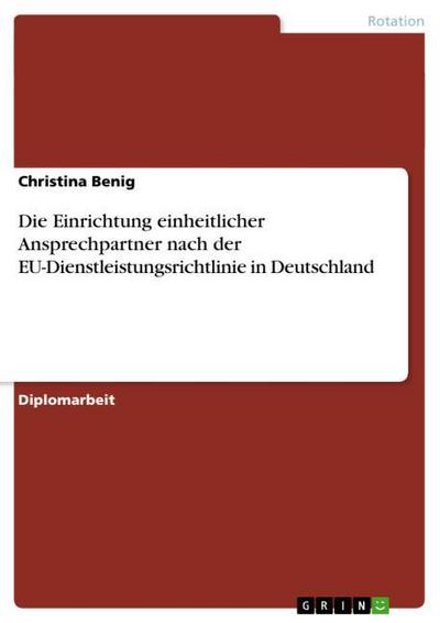 Die Einrichtung einheitlicher Ansprechpartner nach der EU-Dienstleistungsrichtlinie in Deutschland - Christina Benig