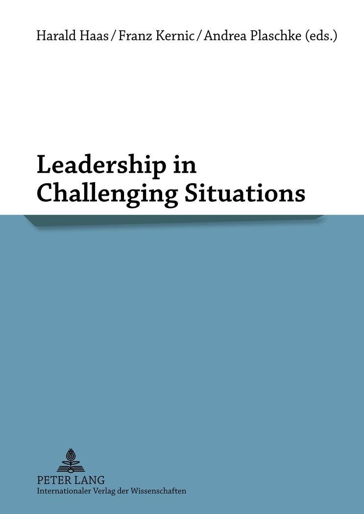 Leadership in Challenging Situations - Haas, Harald|Kernic, Franz|Plaschke, Andrea