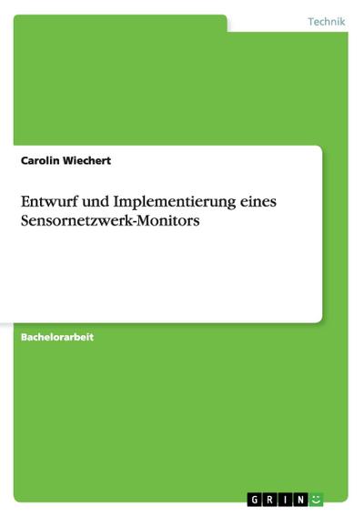 Entwurf und Implementierung eines Sensornetzwerk-Monitors - Carolin Wiechert