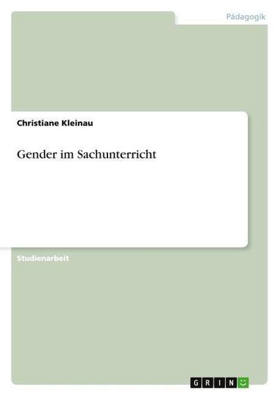 Gender im Sachunterricht - Christiane Kleinau