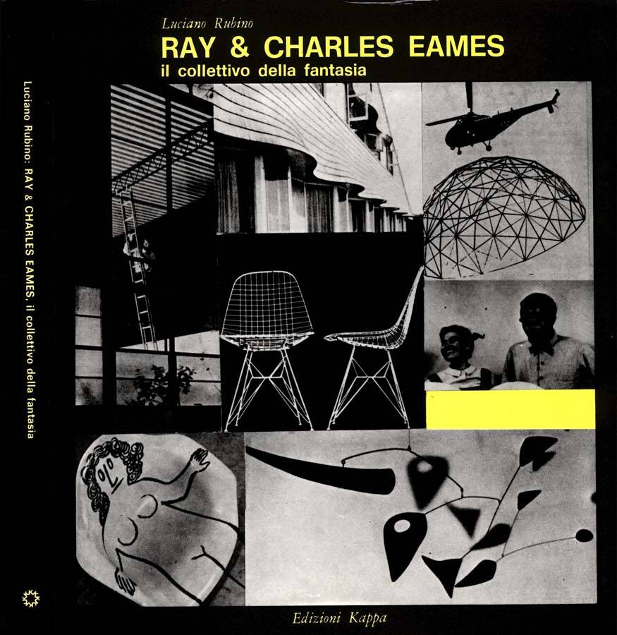 Ray & Charles Eames Il collettivo della fantasia - Liciano Rubino