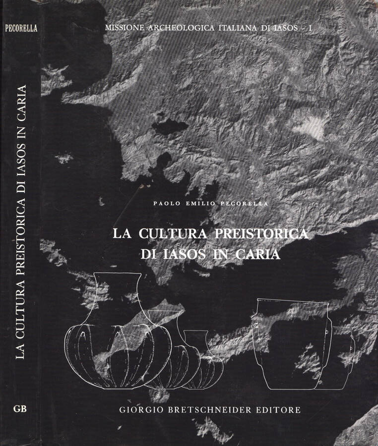 La cultura preistorica di Iasos in Caria - Paolo Emilio Pecorella