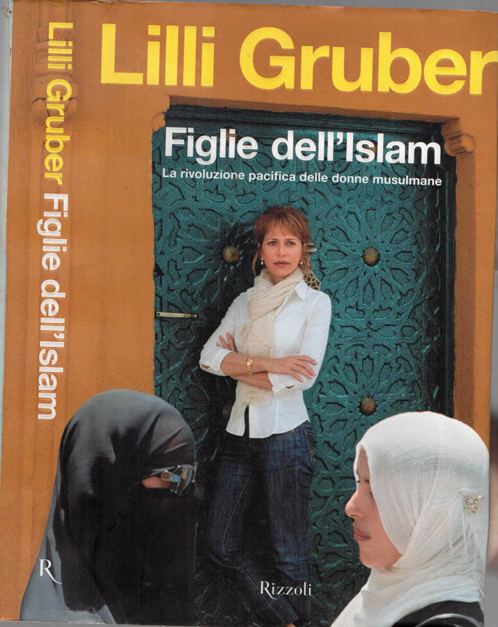 Figlie dell' Islam La rivoluzione pacifica delle donne musulmane - Lilli Gruber