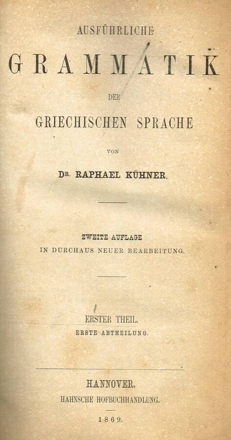 AUSFUHRLICHE GRAMMATIK DER GRIECHISCHEN SPRACHE - RAPHAEL KUHNER