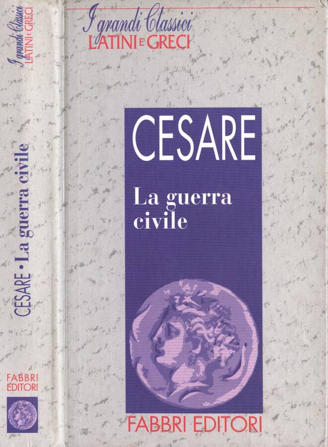 La guerra civile - Caio Giulio Cesare